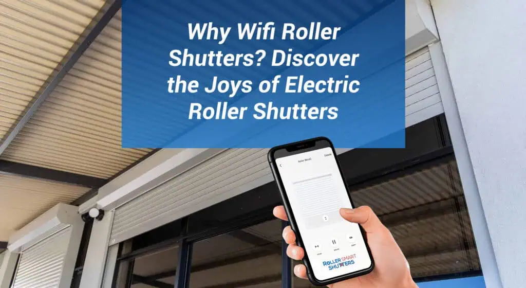 Wifi Electric Roller Shutters Perth Why Wi-Fi Roller Shutters? Discover the Joys of Modern Electric Roller Shutters 1