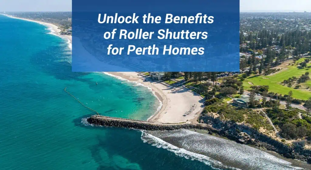 unlock the benefits of roller shutters perth Unlock the Benefits of Roller Shutters for Perth Homes 9